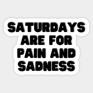 Sadness Saturday Sticker